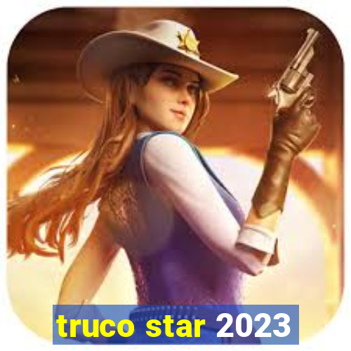 truco star 2023